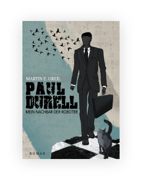 Paul Durell Mein Nachbar der Roboter - Martin E. Greil
